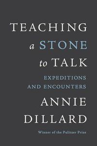 Cover image for Teaching a Stone to Talk: Expeditions and Encounters