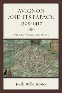 Cover image for Avignon and Its Papacy, 1309-1417: Popes, Institutions, and Society