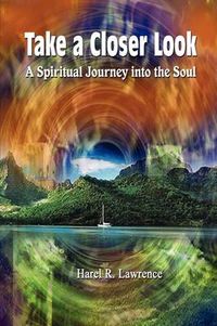 Cover image for Take a Closer Look: A Spiritual Journey into the Soul