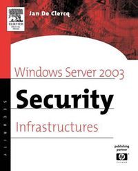 Cover image for Windows Server 2003 Security Infrastructures: Core Security Features