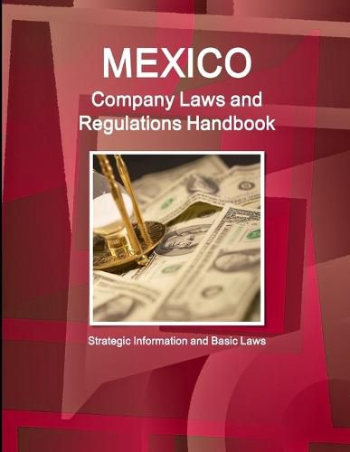 Cover image for Mexico Company Laws and Regulations Handbook: Strategic Information and Basic Laws