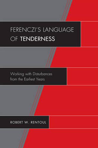 Cover image for Ferenczi's Language of Tenderness: Working with Disturbances from the Earliest Years