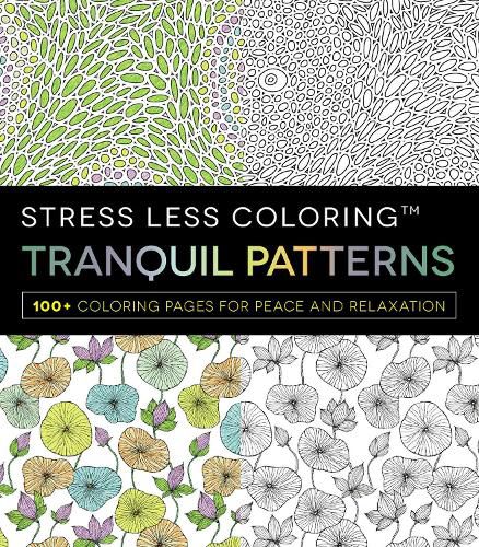 Cover image for Stress Less Coloring - Tranquil Patterns: 100+ Coloring Pages for Peace and Relaxation