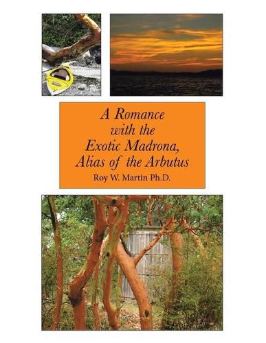 Cover image for A Romance with the Exotic Madrona, Alias of the Arbutus