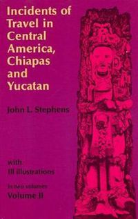 Cover image for Incidents of Travel in Central America, Chiapas and Yucatan: v. 2