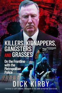 Cover image for Killers, Kidnappers, Gangsters and Grasses: On the Frontline with the Metropolitan Police