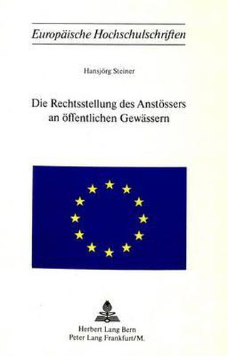 Die Rechtsstellung Des Anstoessers an Oeffentlichen Gewaessern