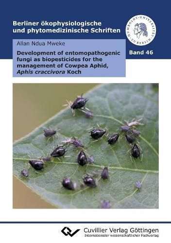 Cover image for Development of entomopathogenic fungi as biopesticides for the management of Cowpea Aphid, Aphis craccivora Koch (Band 46)