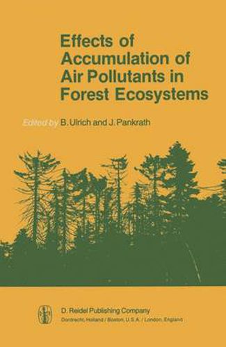 Effects of Accumulation of Air Pollutants in Forest Ecosystems: Proceedings of a Workshop held at Goettingen, West Germany, May 16-18, 1982