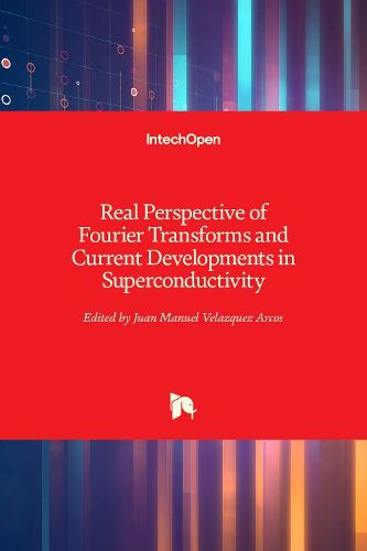 Cover image for Real Perspective of Fourier Transforms and Current Developments in Superconductivity
