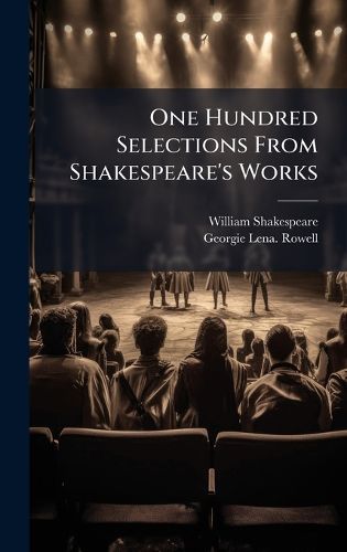 Cover image for One Hundred Selections From Shakespeare's Works