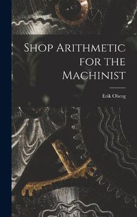 Cover image for Shop Arithmetic for the Machinist