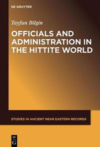 Cover image for Officials and Administration in the Hittite World