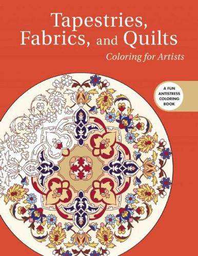 Cover image for Tapestries, Fabrics, and Quilts: Coloring for Artists