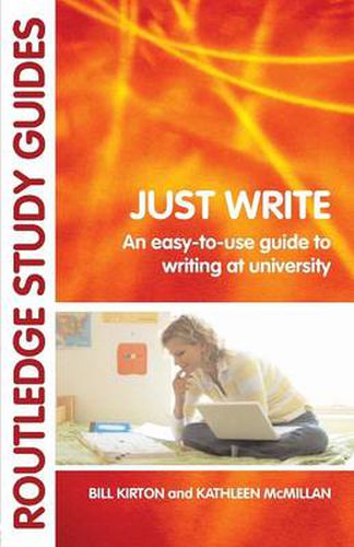 Cover image for Just Write: An Easy-to-Use Guide to Writing at University