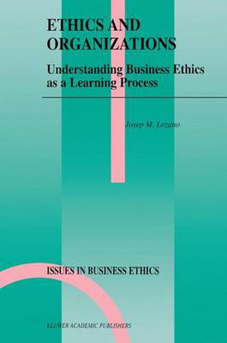Cover image for Ethics and Organizations: Understanding Business Ethics as a Learning Process