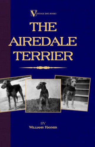 The Airedale Terrier (A Vintage Dog Books Breed Classic)