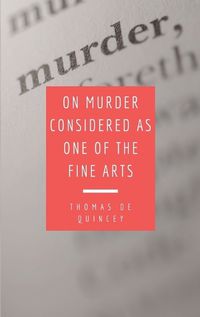 Cover image for On Murder Considered as one of the Fine Arts