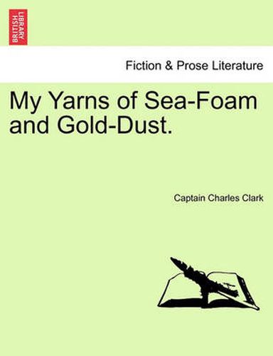 Cover image for My Yarns of Sea-Foam and Gold-Dust.