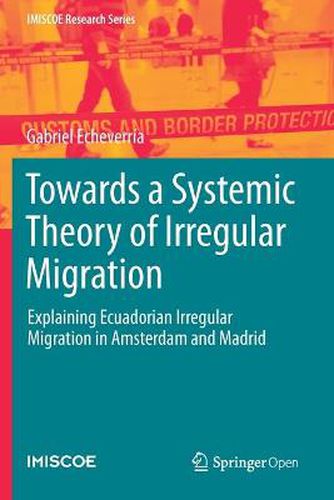 Cover image for Towards a Systemic Theory of Irregular Migration: Explaining Ecuadorian Irregular Migration in Amsterdam and Madrid