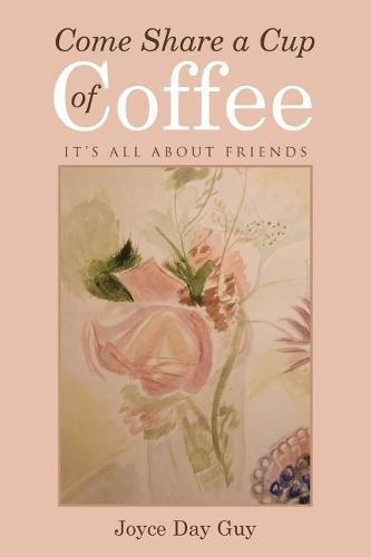 Cover image for Come Share a Cup of Coffee: It's All About Friends