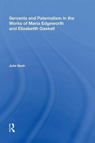 Cover image for Servants and Paternalism in the Works of Maria Edgeworth and Elizabeth Gaskell