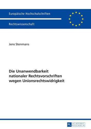 Cover image for Die Unanwendbarkeit Nationaler Rechtsvorschriften Wegen Unionsrechtswidrigkeit