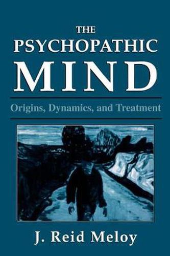 Cover image for The Psychopathic Mind: Origins, Dynamics, and Treatment