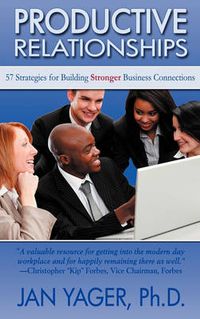 Cover image for Productive Relationships: 57 Strategies for Building Stronger Business Connections
