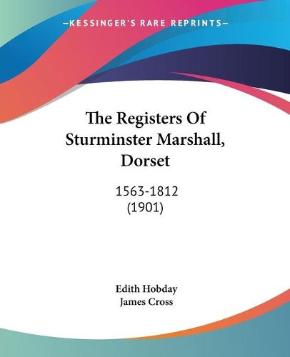Cover image for The Registers of Sturminster Marshall, Dorset: 1563-1812 (1901)