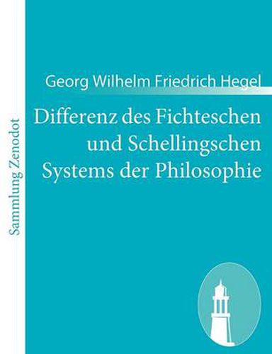 Differenz des Fichteschen und Schellingschen Systems der Philosophie: in Beziehung auf Reinholds Beitrage zur leichtern UEbersicht des Zustands der Philosophie zu Anfang des neunzehnten Jahrhunderts