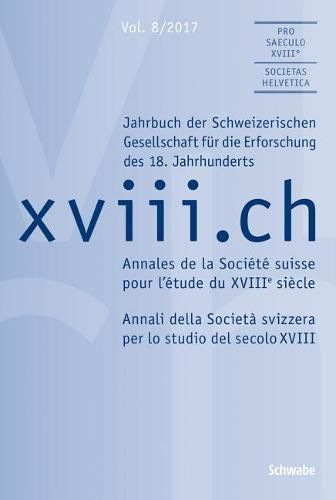 Cover image for XVIII.Ch Vol. 8/2017: Jahrbuch Der Schweizerischen Gesellschaft Fur Die Erforschung Des 18. Jahrhunderts