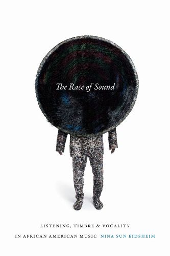 Cover image for The Race of Sound: Listening, Timbre, and Vocality in African American Music