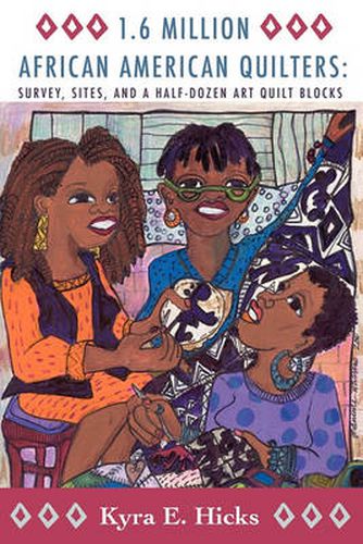 Cover image for 1.6 Million African American Quilters: Survey, Sites, and a Half-Dozen Art Quilt Blocks