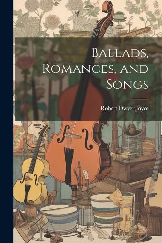 Ballads, Romances, and Songs