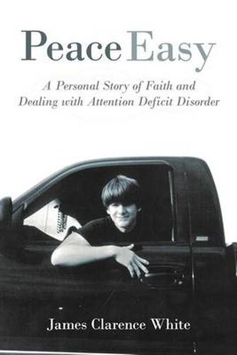 Cover image for Peace Easy: A Personal Story of Faith and Dealing with Attention Deficit Disorder