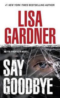 Cover image for Say Goodbye: An FBI Profiler Novel
