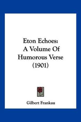 Cover image for Eton Echoes: A Volume of Humorous Verse (1901)