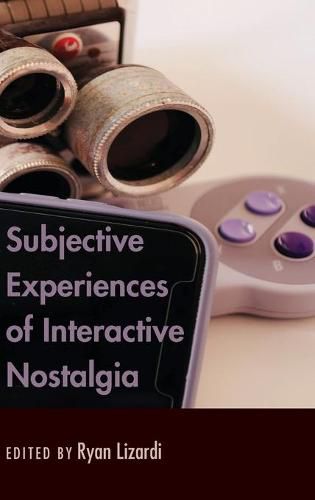 Cover image for Subjective Experiences of Interactive Nostalgia