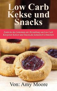 Cover image for Keto-Kekse und Snacks: Entdecken Sie das Geheimnis der Herstellung von Low Carb ketogenen Keksen und Snacks, die fantastisch schmecken