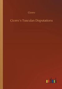 Cover image for Ciceros Tusculan Disputations