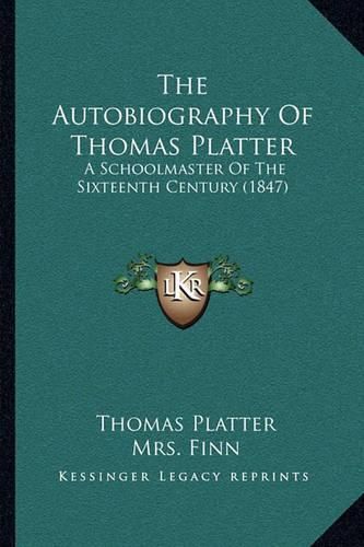 The Autobiography of Thomas Platter: A Schoolmaster of the Sixteenth Century (1847)