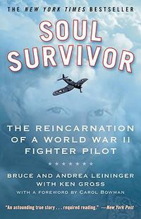 Cover image for Soul Survivor: The Reincarnation of a World War II Fighter Pilot