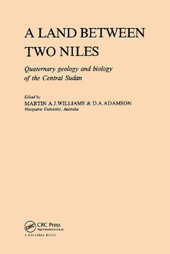 Cover image for A Land Between Two Niles: Quaternary geology and biology of the Central Sudan