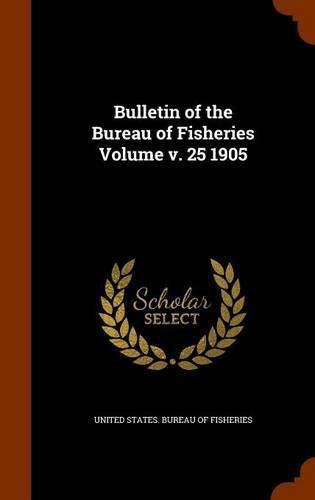 Cover image for Bulletin of the Bureau of Fisheries Volume V. 25 1905