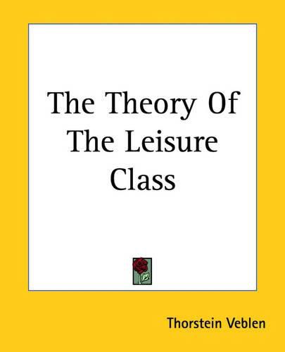 Cover image for The Theory Of The Leisure Class