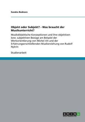 Objekt oder Subjekt? - Was braucht der Musikunterricht?