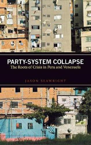Cover image for Party-System Collapse: The Roots of Crisis in Peru and Venezuela