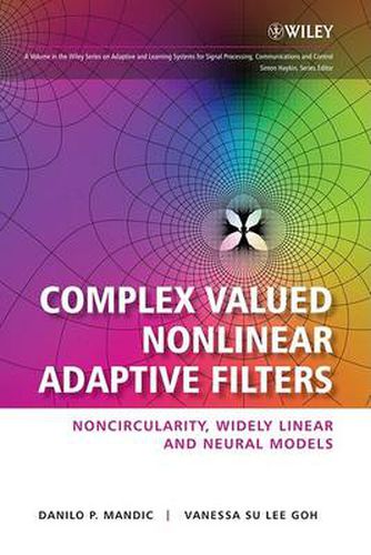 Cover image for Complex Valued Nonlinear Adaptive Filters: Noncircularity, Widely Linear and Neural Models