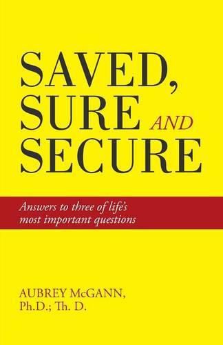 Cover image for Saved, Sure and Secure: Answers to three of life's most important questions